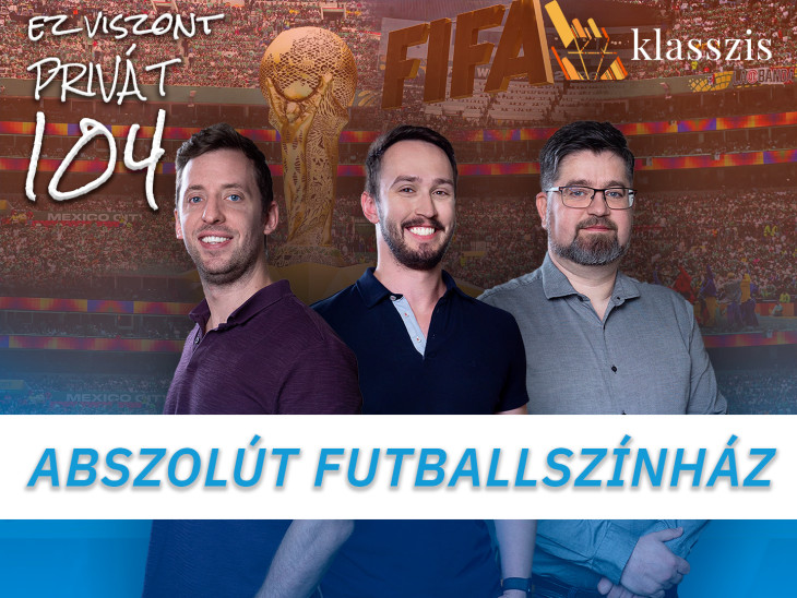 Abszolút futballszínház: van, amit már most utálunk a focivébében – Ez Viszont Privát