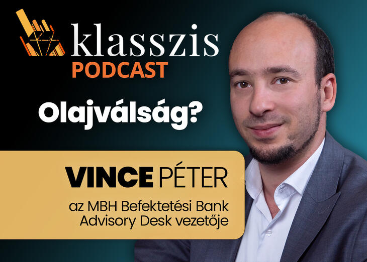 Megvették a befektetők a magyar sztorit, senkinek sem jó a 100 dolláros olajár – Klasszis Podcast